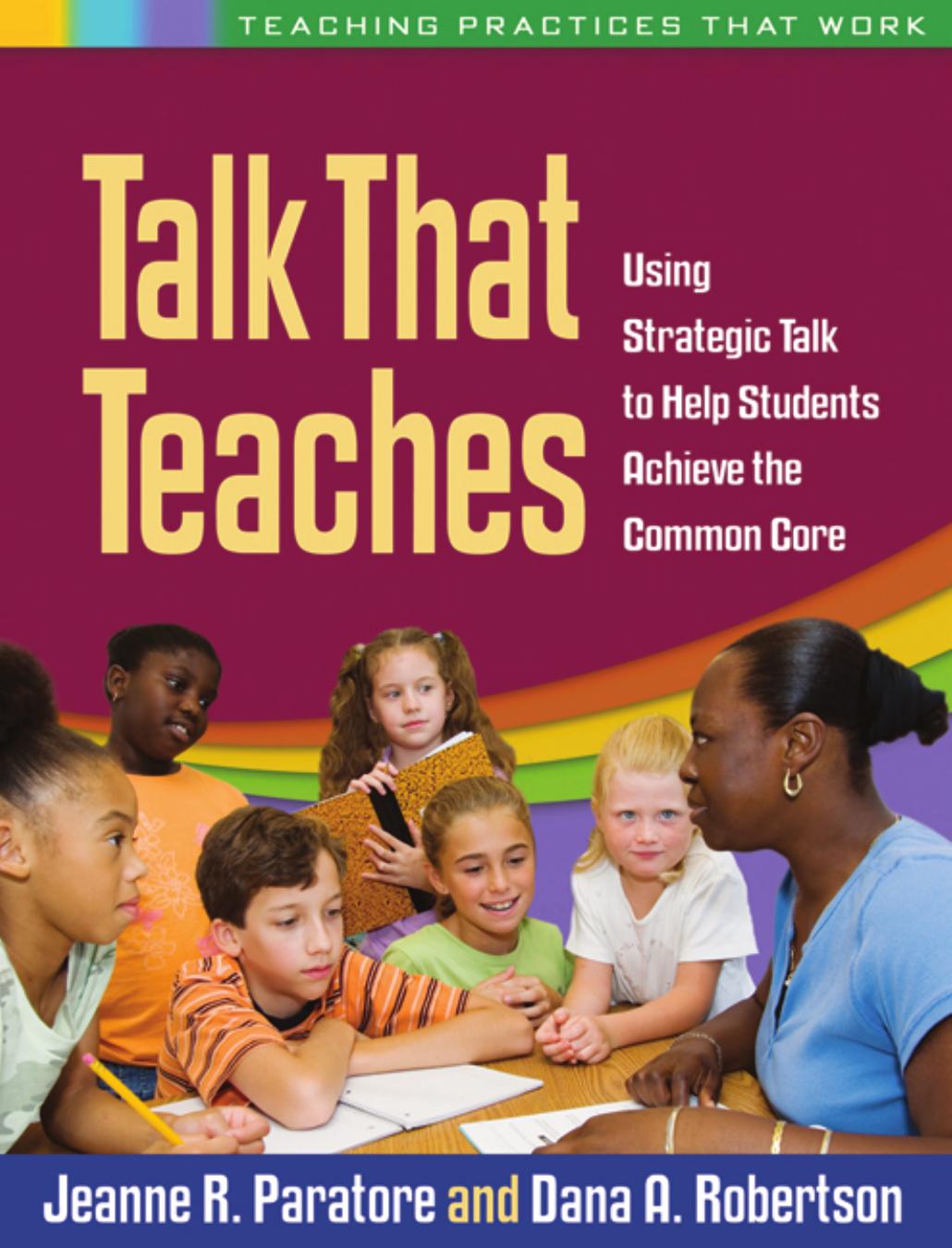 Talk That Teaches : Using Strategic Talk to Help Students Achieve the Common Core by Jeanne R. Paratore; Dana A. Robertson