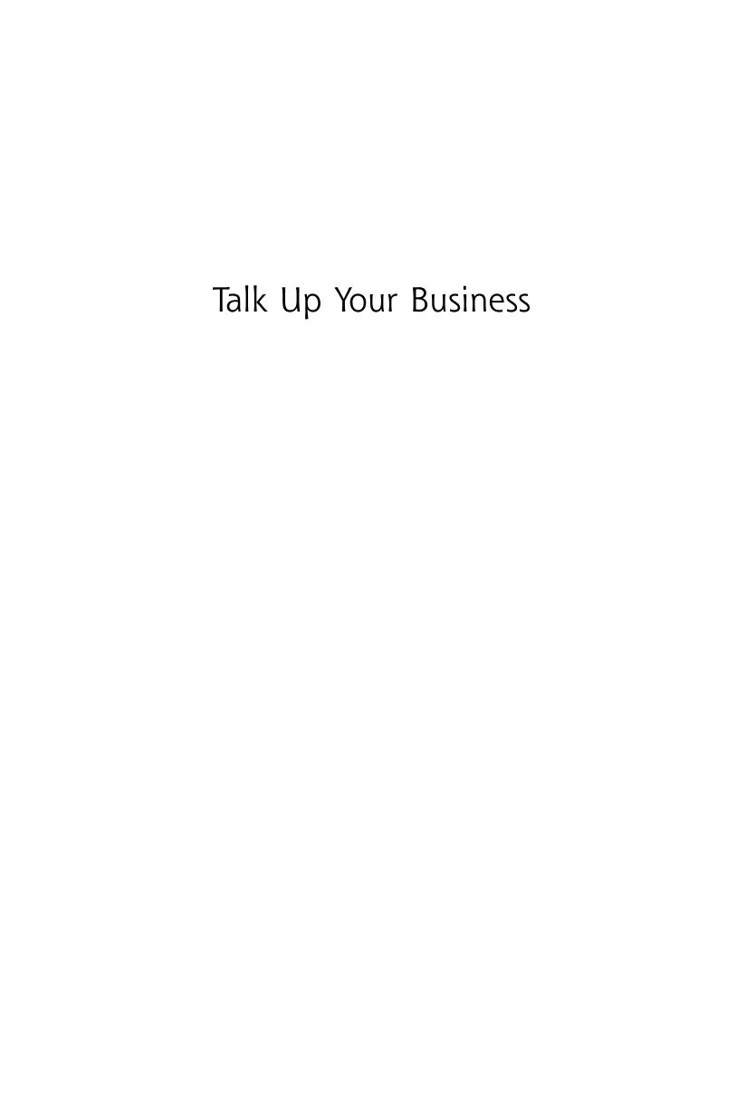 Talk Up Your Business: How to Make the Most of Opportunities to Promote and Grow Your Small Business by Mary Morel