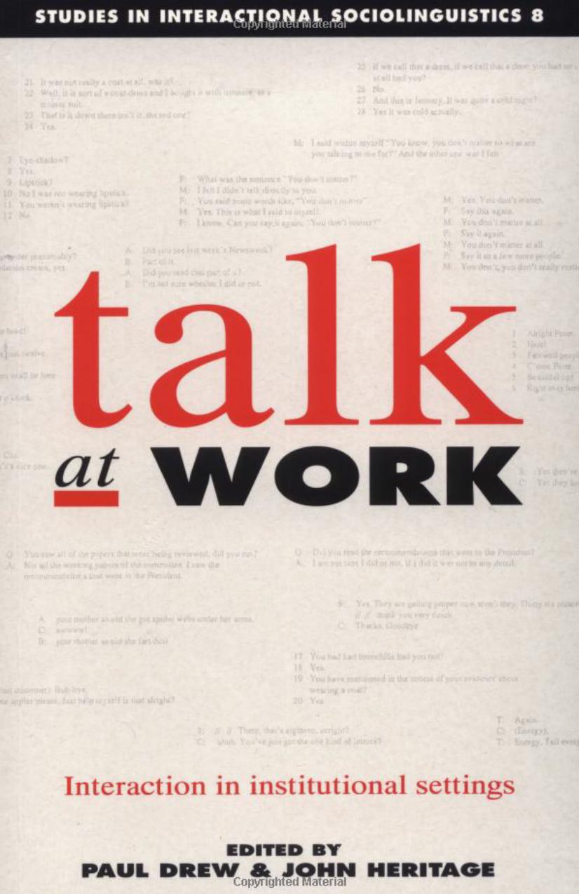 Talk at Work: Interaction in Institutional Settings by Paul Drew (ed.) John Heritage (ed.)