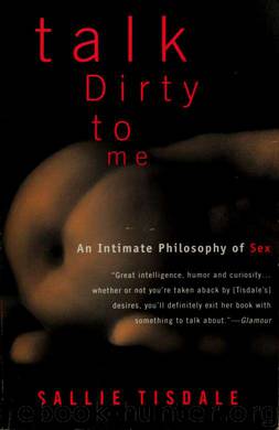 Talk dirty to me : an intimate philosophy of sex by Tisdale Sallie