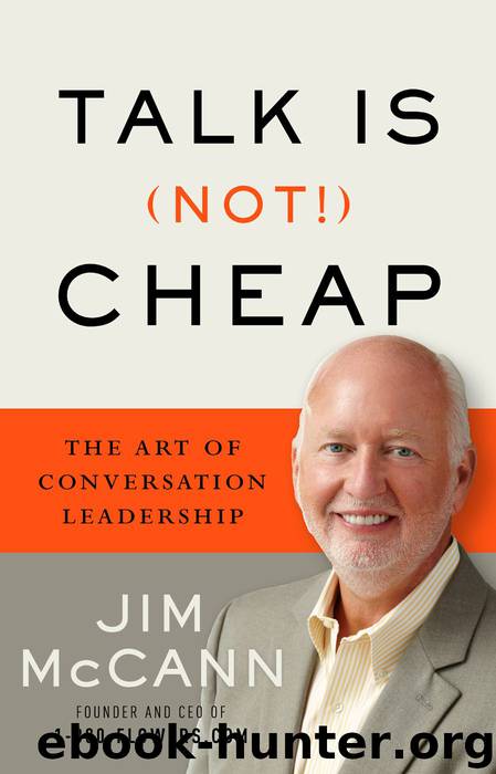 Talk is (Not!) Cheap: The Art of Conversation Leadership by McCann Jim