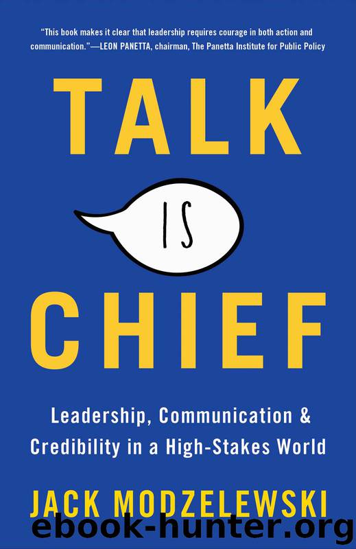 Talk is Chief: Leadership, Communication & Credibility in a High-Stakes World by Jack Modzelewski