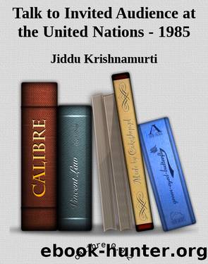 Talk to Invited Audience at the United Nations, 1985 by Krishnamurti