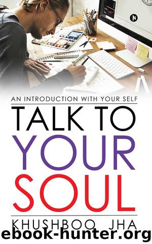 Talk to Your Soul by Khushboo Jha