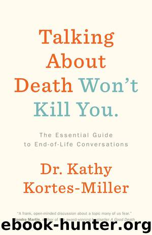 Talking About Death Won't Kill You by Dr. Kathy Kortes-Miller