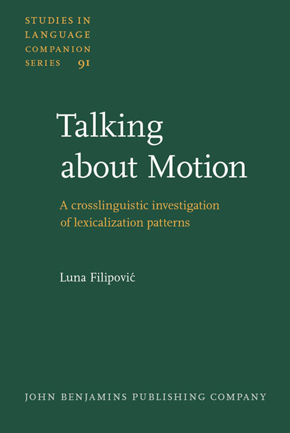 Talking About Motion: A crosslinguistic investigation of lexicalization patterns (Studies in Language Companion Series) by Luna Filipovic
