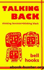 Talking Back: Thinking Feminist, Thinking Black by Hooks Bell