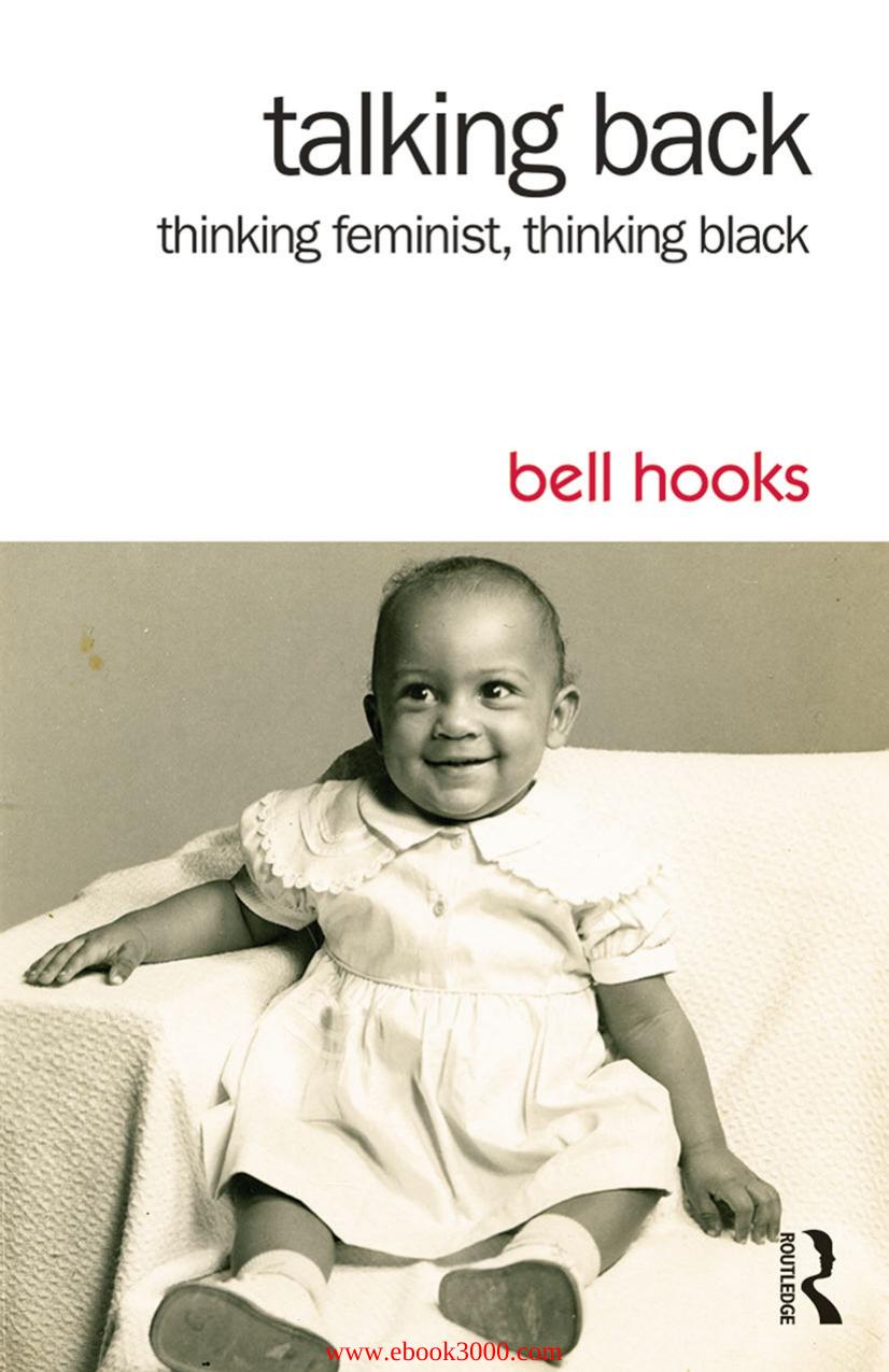 Talking Back: Thinking Feminist, Thinking Black, 2 edition by Unknow
