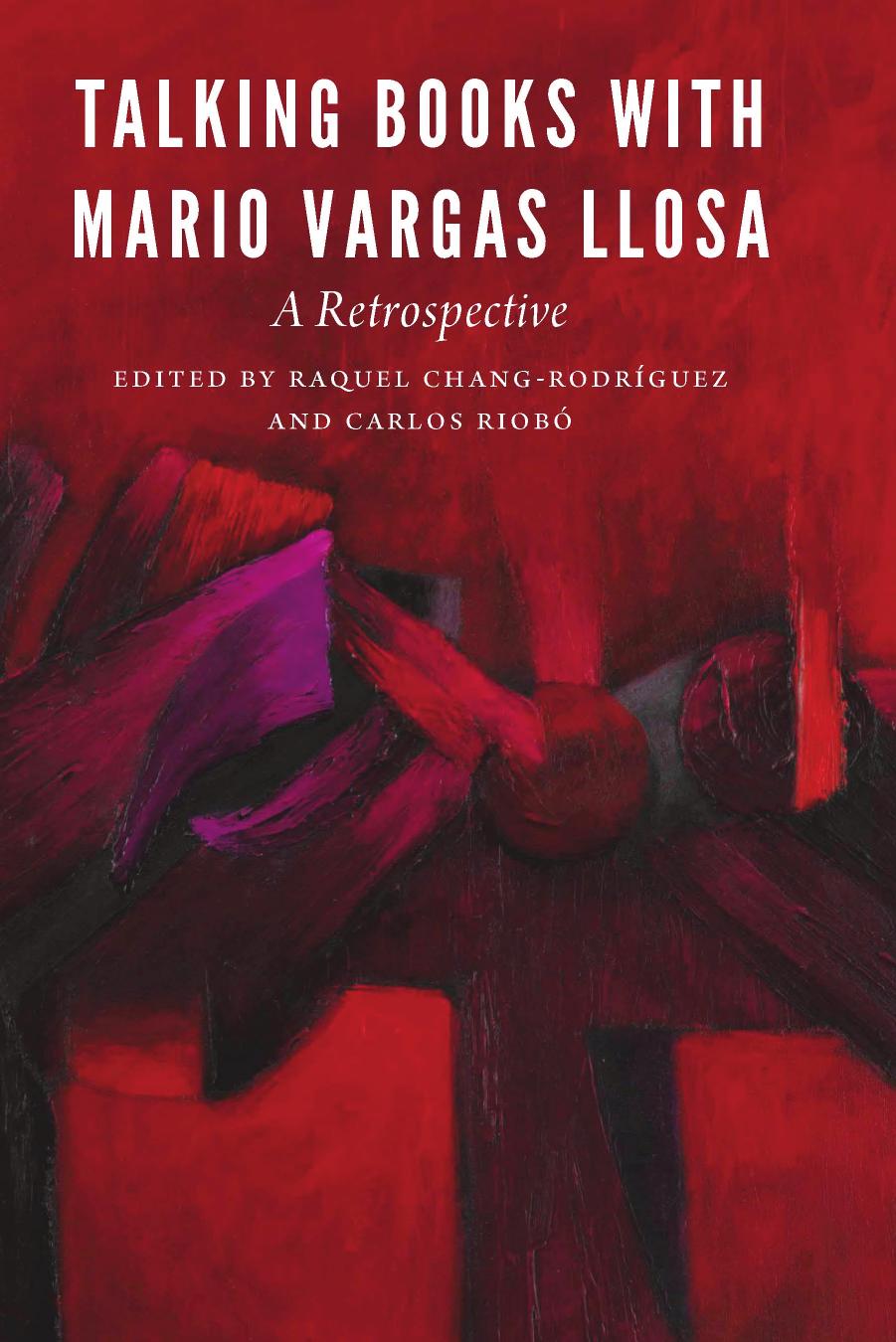 Talking Books with Mario Vargas Llosa: A Retrospective by Raquel Chang-Rodríguez; Carlos Riobó