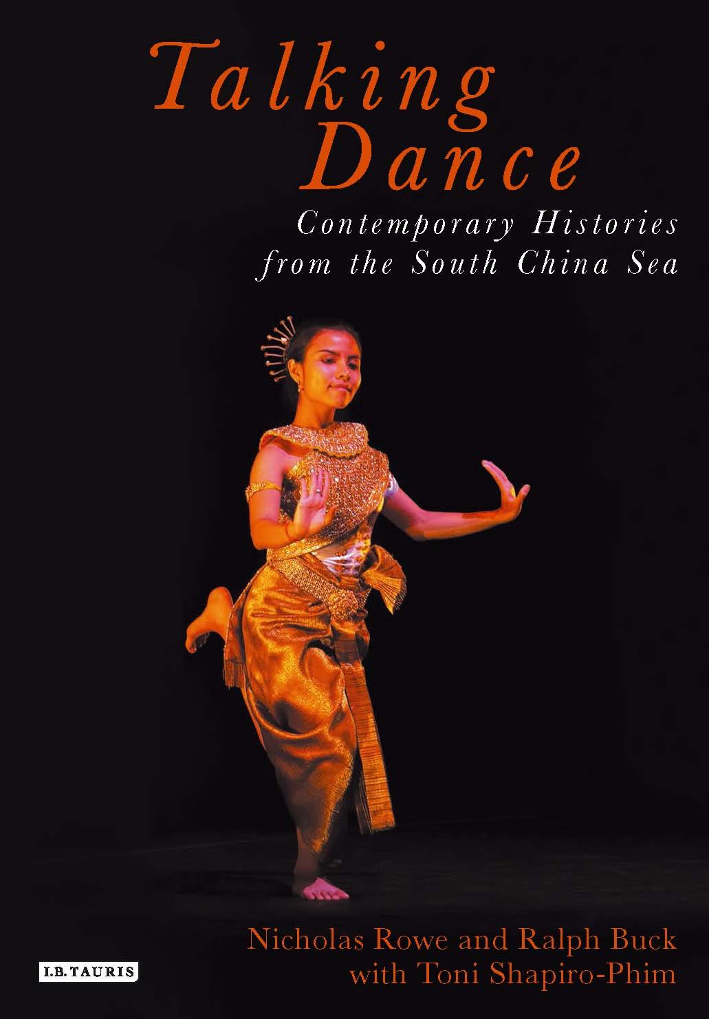 Talking Dance: Contemporary Histories from the South China Sea by Nicholas Rowe; Ralph Buck; Toni Shapiro-Phim