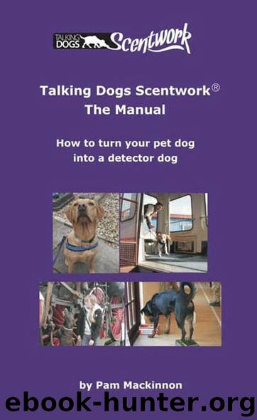 Talking Dogs Scentwork: The Manual by Pam Mackinnon