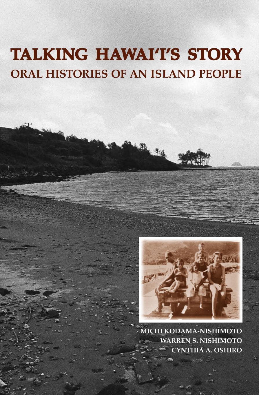 Talking Hawai'i's Story: Oral Histories of an Island People (Biography Monograph) by Michi Kodama-Nishimoto Warren S. Nishimoto Cynthia A. Oshiro