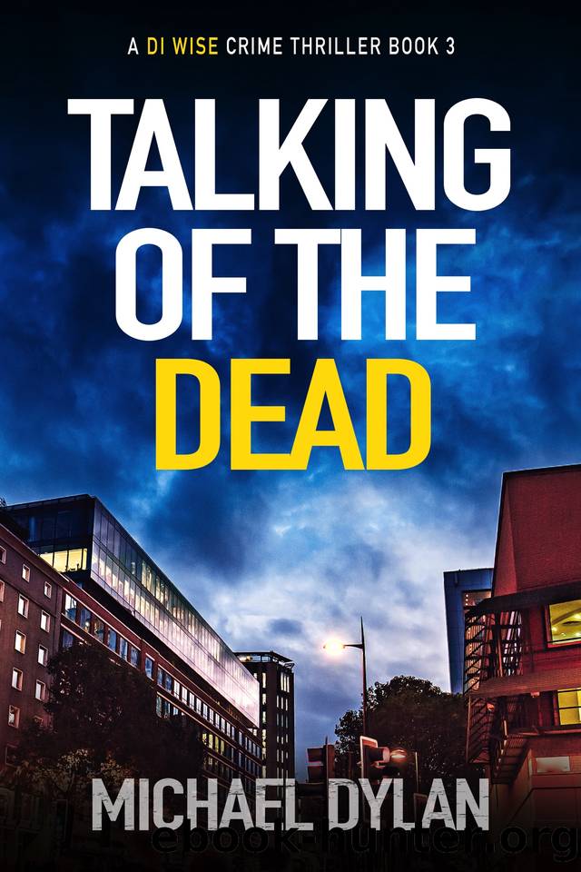 Talking Of The Dead: The exciting new detective crime thriller by Michael Dylan