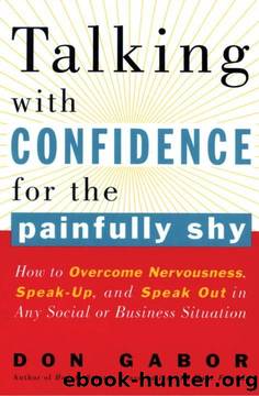 Talking With Confidence for the Painfully Shy: How to Overcome Nervousness, Speak-Up, and Speak Out in Any Social or Business Situation by Don Gabor