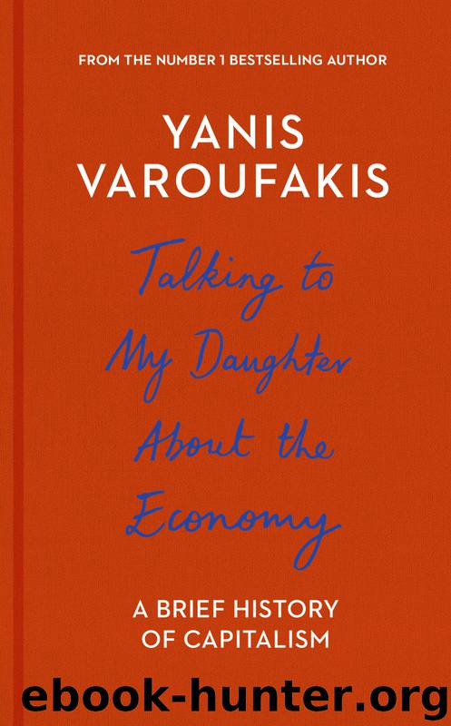 Talking to My Daughter About the Economy by Yanis Varoufakis