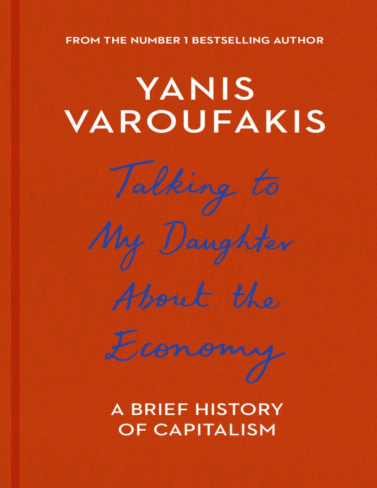 Talking to My Daughter About the Economy: A Brief History of Capitalism by Yanis Varoufakis; Jacob Moe