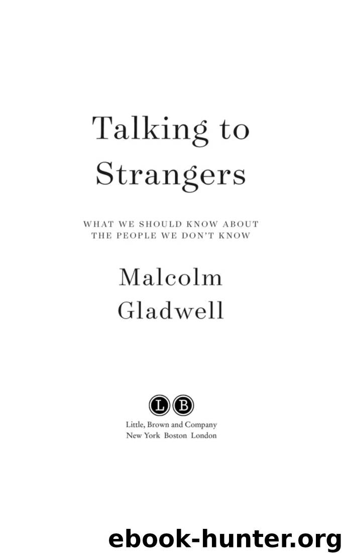 Talking to Strangers: What We Should Know About the People We Don't Know by Malcolm Gladwell