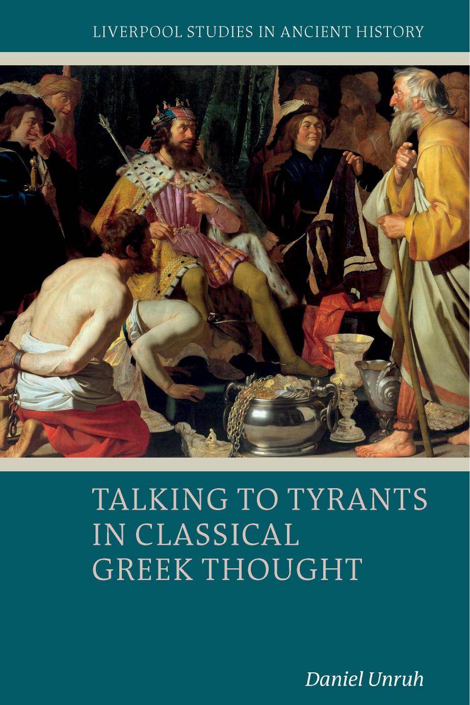 Talking to Tyrants in Classical Greek Thought (Liverpool Studies in Ancient History) by Daniel Unruh
