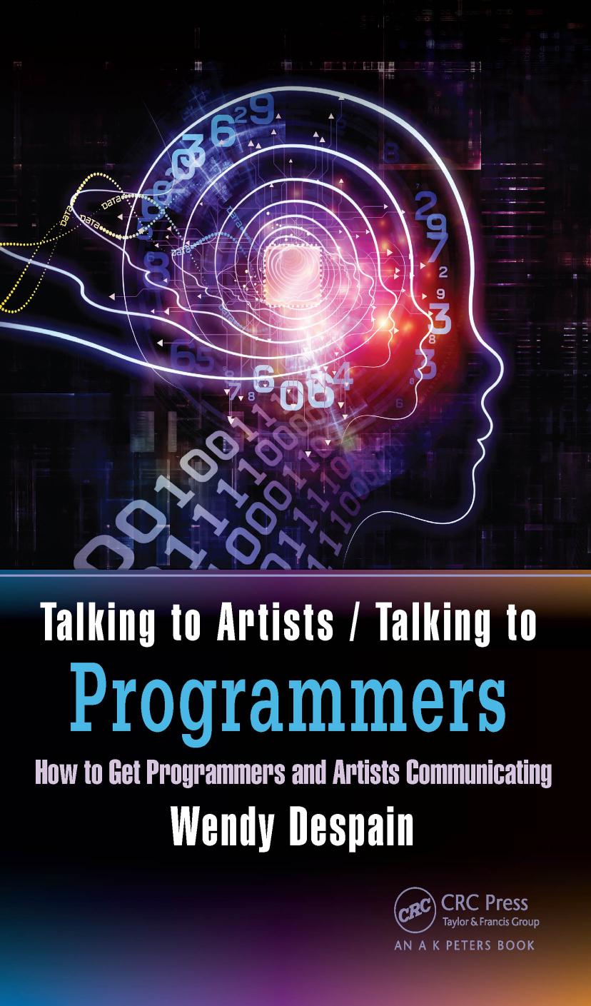 Talking to artists, talking to programmers: how to get programmers and artists communicating by Despain Wendy