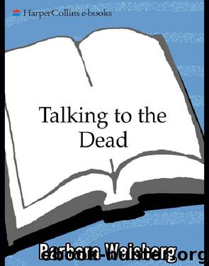 Talking to the Dead by Barbara Weisberg