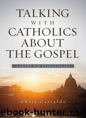 Talking with Catholics about the Gospel by Christopher A. Castaldo