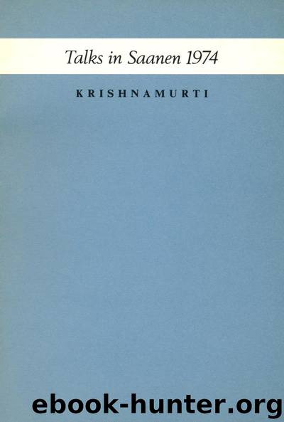 Talks in Saanen 1974 by Krishnamurti