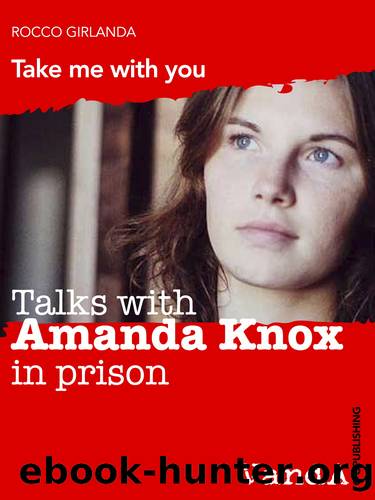 Talks with Amanda Knox in prison by Rocco Girlanda