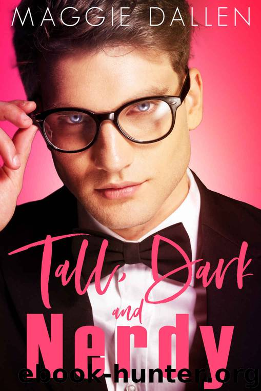Tall, Dark, and Nerdy: High School Billionaire #1 by Dallen Maggie