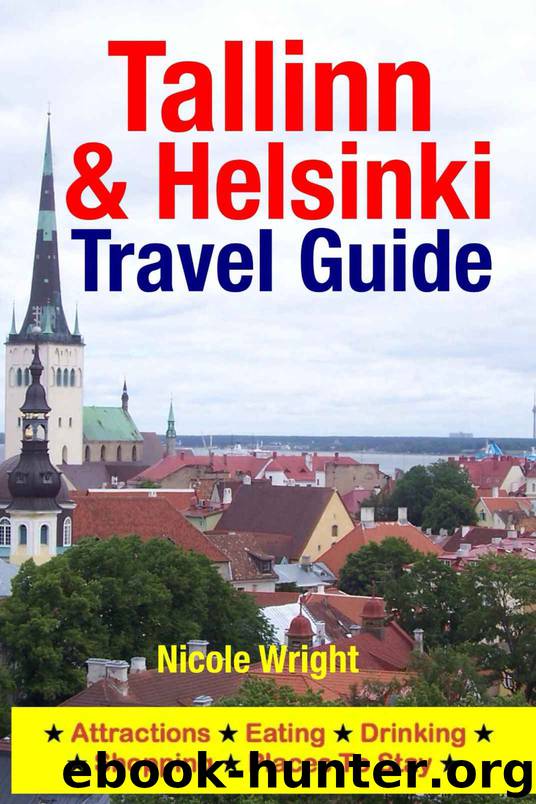 Tallinn & Helsinki Travel Guide: Attractions, Eating, Drinking, Shopping & Places To Stay by Nicole Wright
