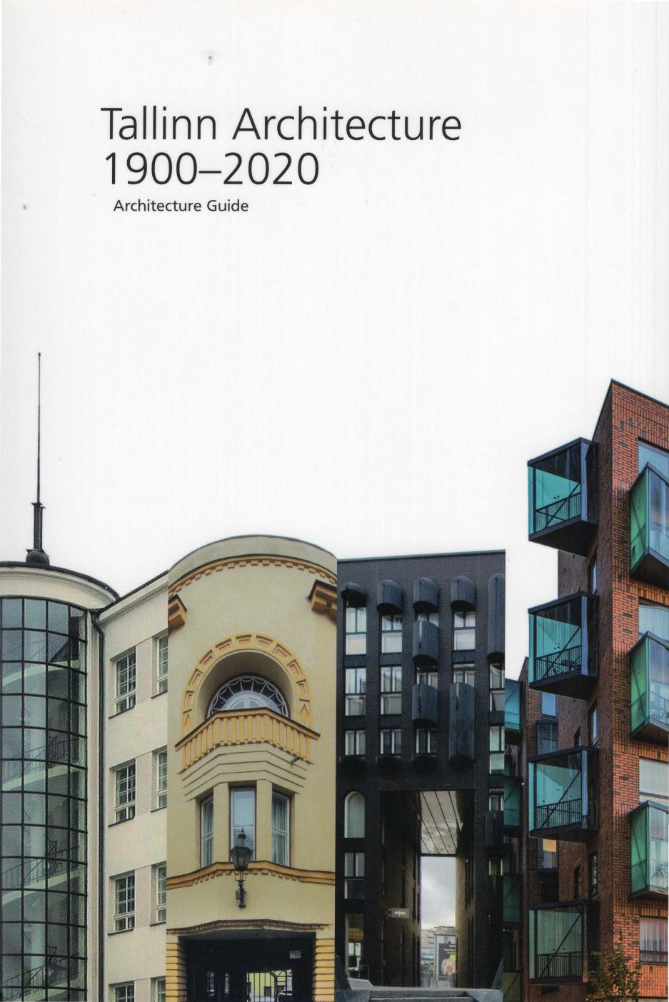 Tallinn architecture 1900-2020. Architecture guide by Karin Hallas-Murula