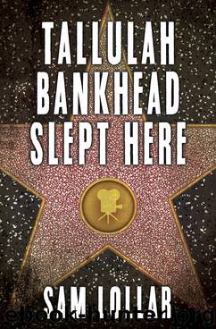 Tallulah Bankhead Slept Here by Sam Lollar