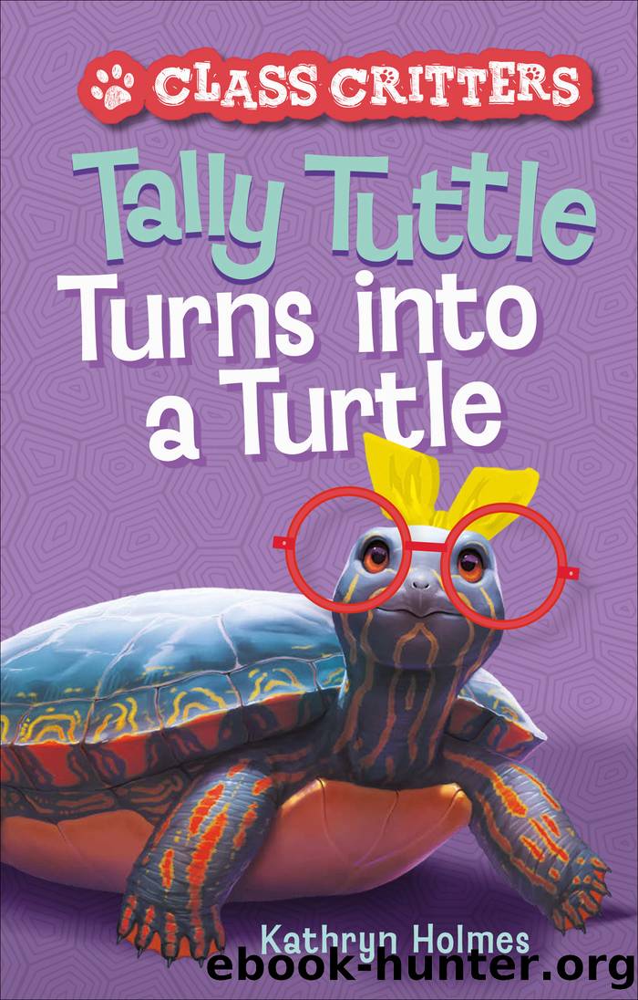 Tally Tuttle Turns into a Turtle by Kathryn Holmes