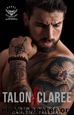 Talon & Claree: Rebel Guardians Next Generation by Liberty Parker & Darlene Tallman