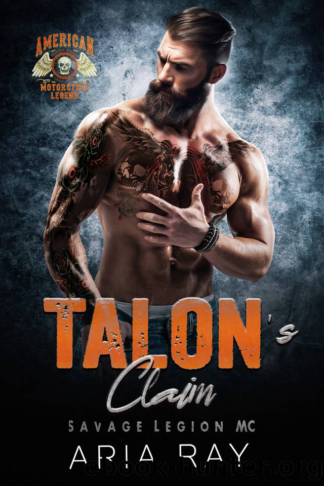 Talon's Claim (Savage Legion MC, Book 6) by Aria Ray