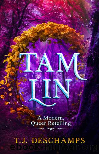 Tam Lin: A Modern, Queer Retelling (Faerie Tales) by T.J. Deschamps & Tammy Deschamps