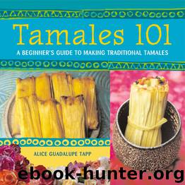 Tamales 101 by Alice Guadalupe Tapp