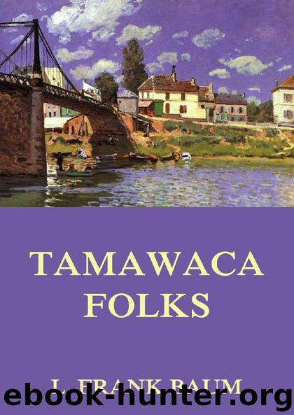 Tamawaca Folks - A Summer Comedy by L. Frank Baum John Estes Cooke