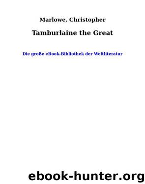 Tamburlaine the Great by Marlowe Christopher