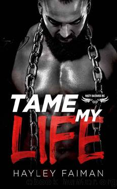 Tame My Life (Nasty Bastards MC Book 2) by Hayley Faiman