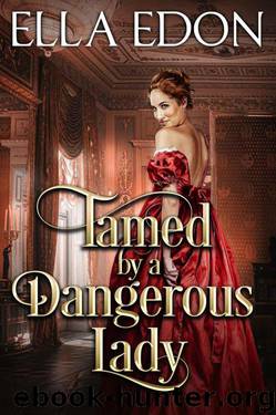 Tamed By A Dangerous Lady (Scandalous Liaisons Book 3) by Ella Edon