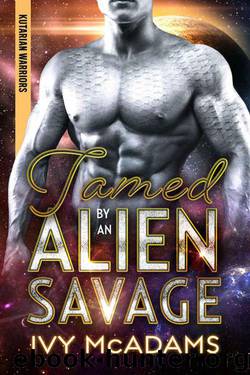 Tamed By An Alien Savage (Kutarian Warriors Book 2) by Ivy McAdams