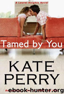 Tamed By You (A Laurel Heights Novel) by Perry Kate