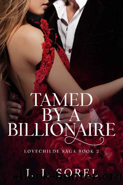 Tamed by a Billionaire: A Steamy Enemies to Lovers Romance (LOVECHILDE SAGA Book 2) by J. J. Sorel