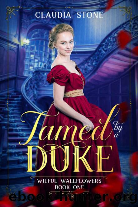 Tamed by a Duke (Wilful Wallflowers Book 1) by Claudia Stone