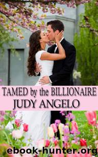 Tamed by the Billionaire (The BAD BOY BILLIONAIRES Series) by Angelo Judy