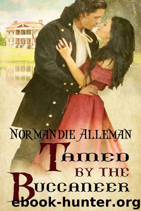 Tamed by the Buccaneer (Pirates of the Jolie Rouge Book 3) by Normandie Alleman