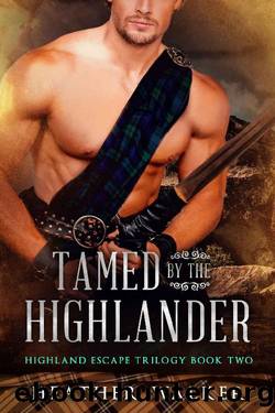 Tamed by the Highlander (Highland Escape Trilogy Book 2): A Scottish Time Travel Romance by Heather Walker