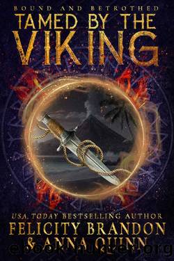 Tamed by the Viking: A Dark Viking Romance (Bound and Betrothed Book 1) by Felicity Brandon & Anna Quinn