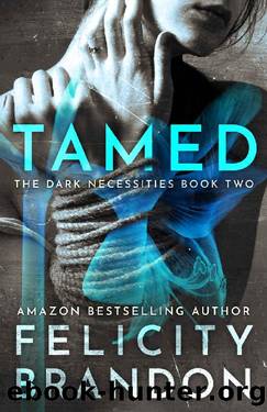 Tamed_Dark Romance Kidnap Thriller by Felicity Brandon