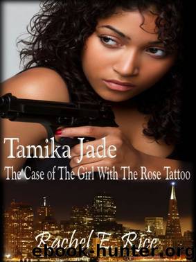 Tamika Jade: The Case of the Girl with the Rose Tattoo by Rice Rachel E